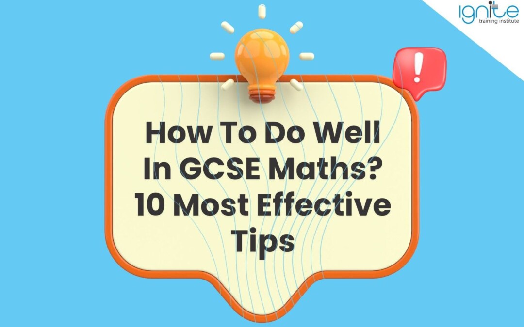 How To Do Well In GCSE Maths? 10 Most Effective Tips