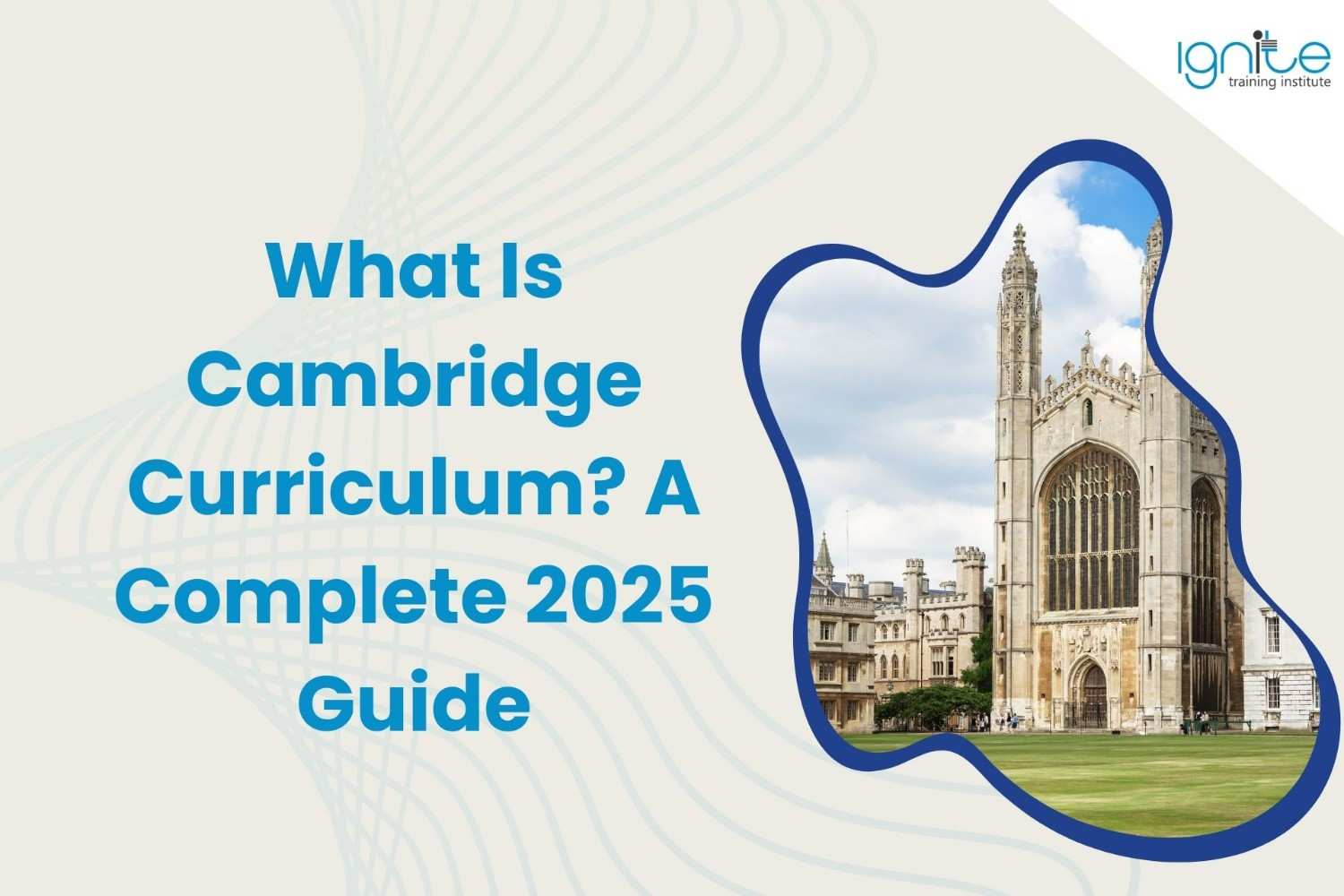 What Is Cambridge Curriculum? A Complete 2025 Guide