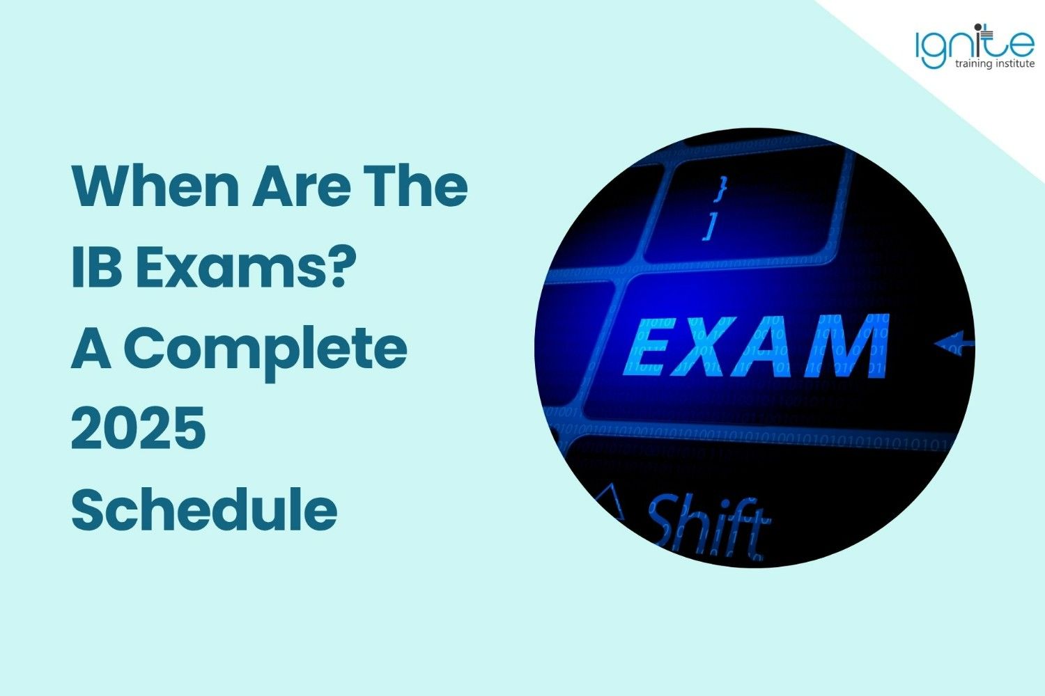 When Are The IB Exams? A Complete 2025 Schedule
