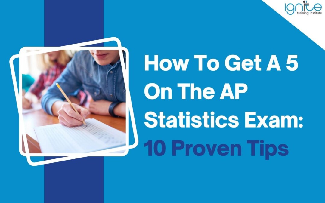 How To Get A 5 On The AP Statistics Exam: 10 Proven Tips