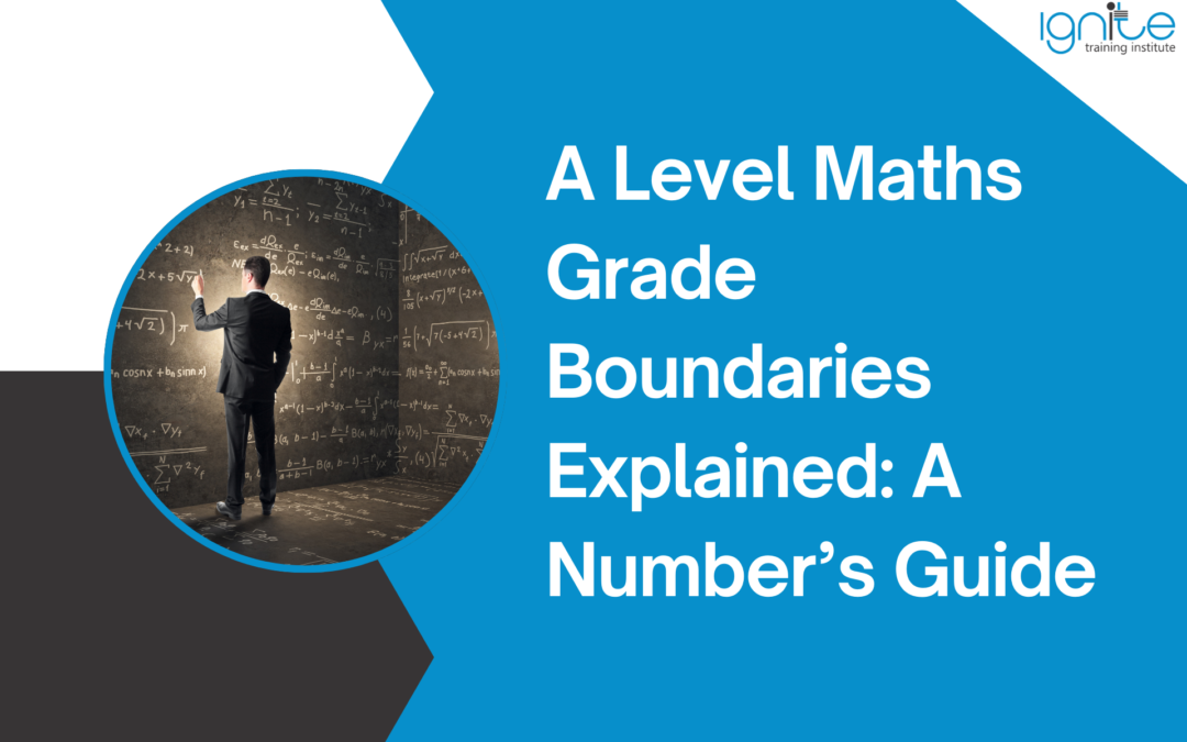 A Level Maths Grade Boundaries Explained: A Number’s Guide