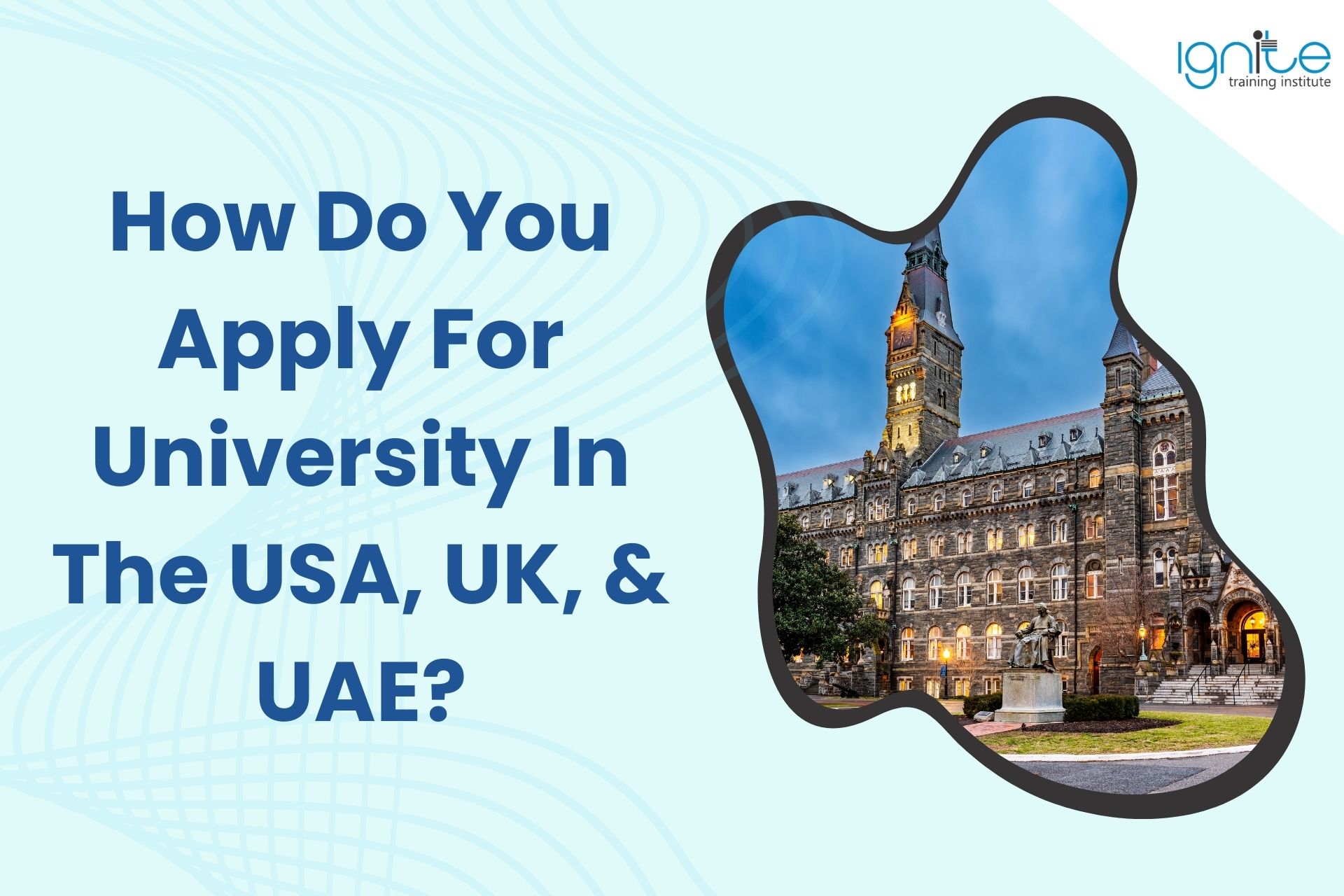 How Do You Apply For University In The USA, UK, & UAE?