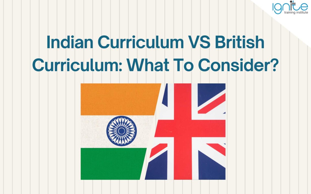Indian Curriculum VS British Curriculum: What To Consider?