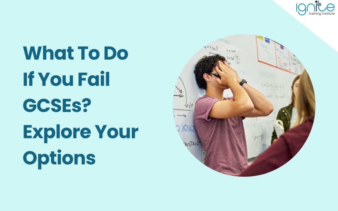what to do if you fail gcses