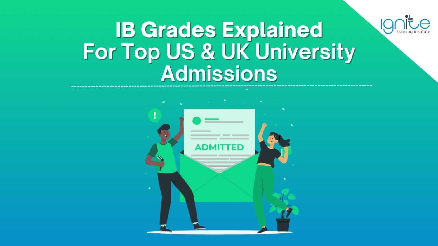IB Grades Explained For Top US & UK University Admissions