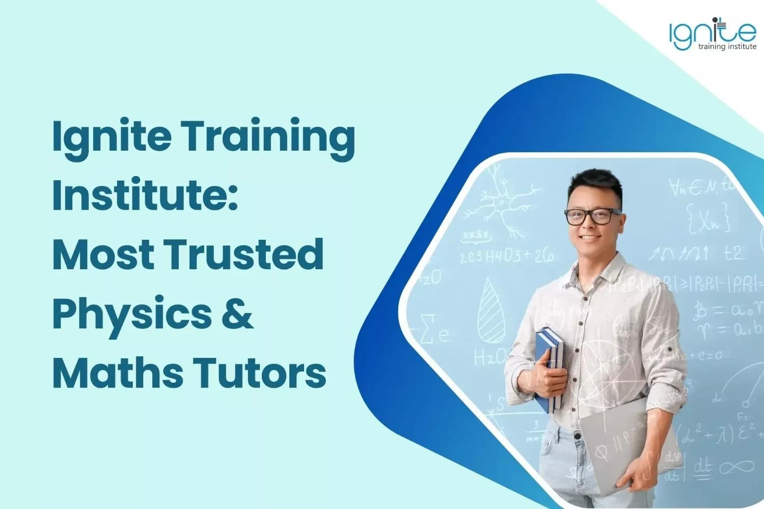 Ignite Training Institute: Most Trusted Physics & Maths Tutors