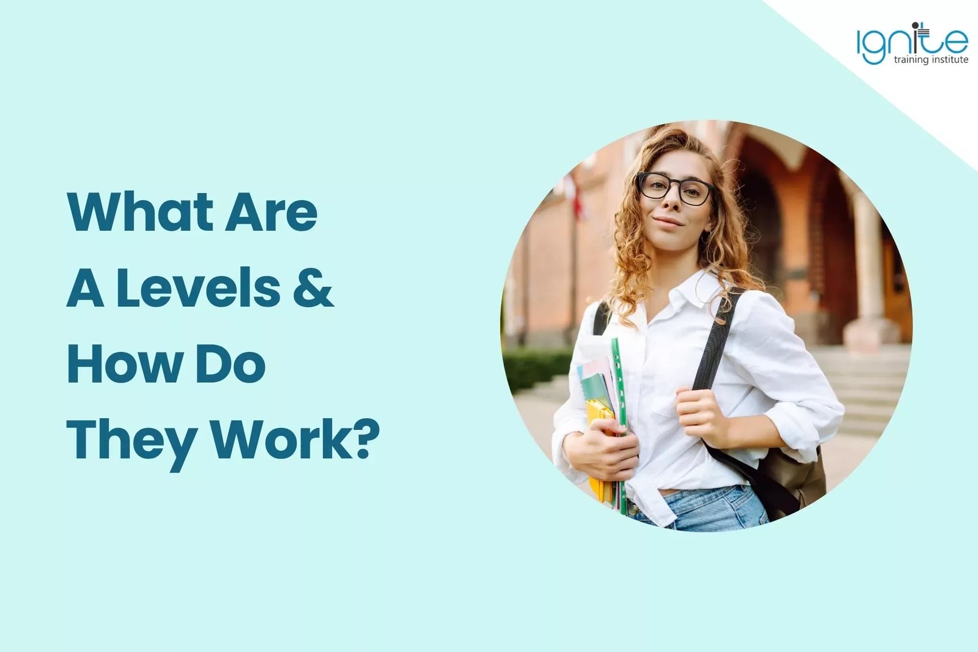 What Are A Levels & How Do They Work?