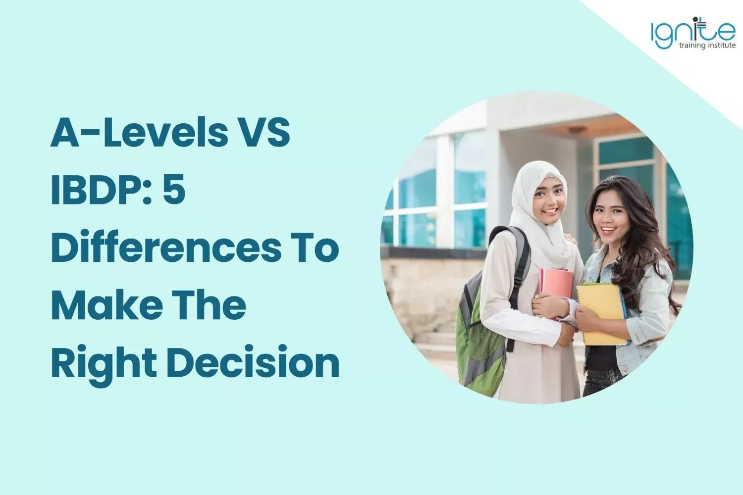 A-Levels VS IBDP: 5 Differences To Make The Right Decision