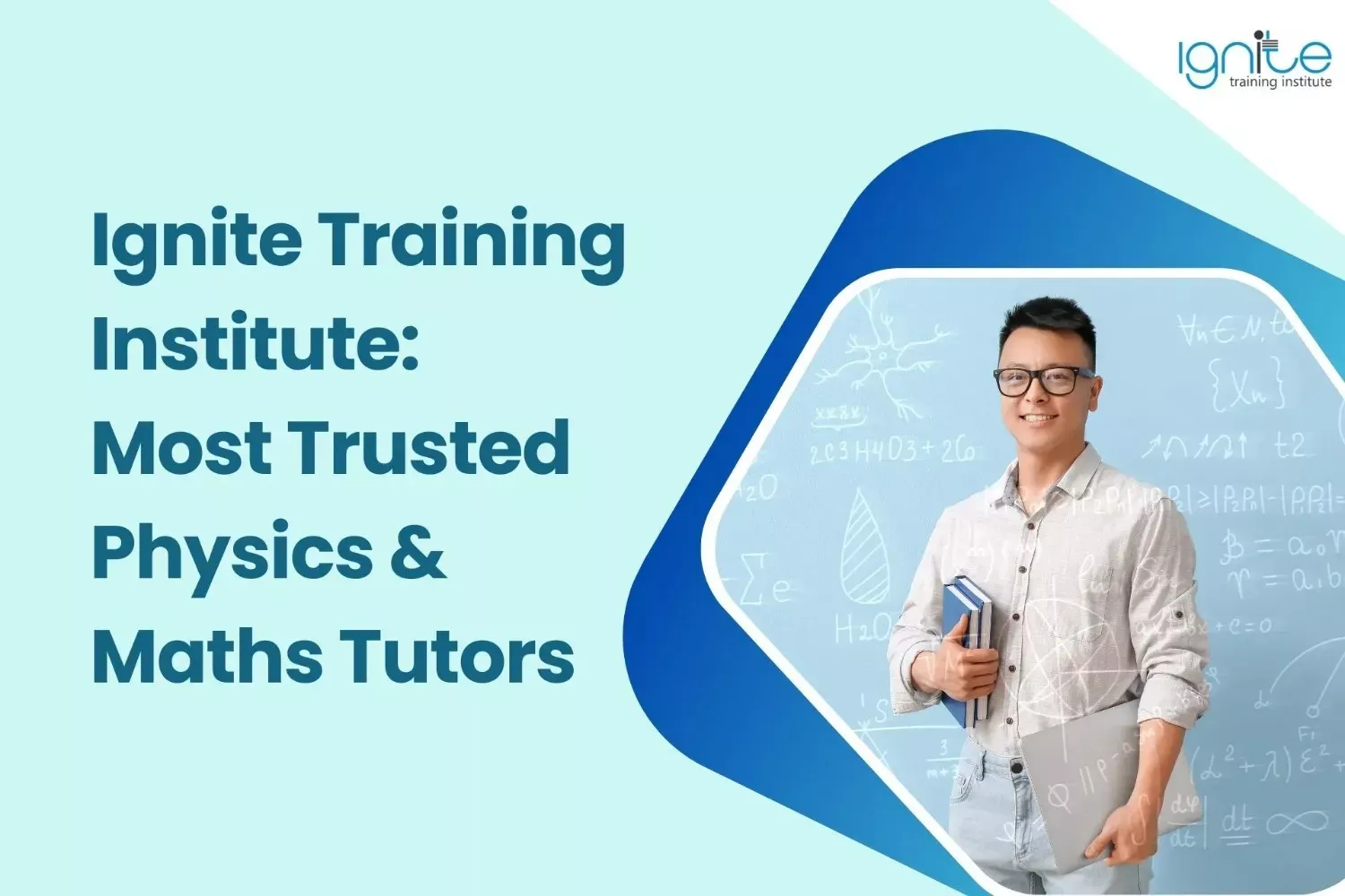Ignite Training Institute: Most Trusted Physics & Maths Tutors