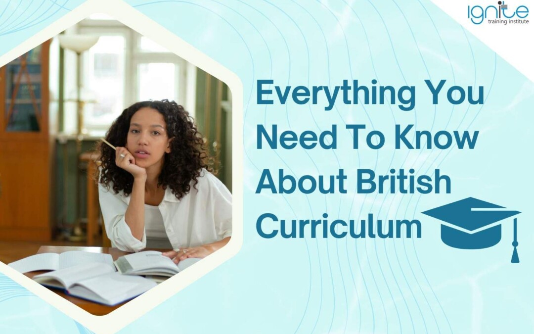 Everything You Need To Know About British Curriculum