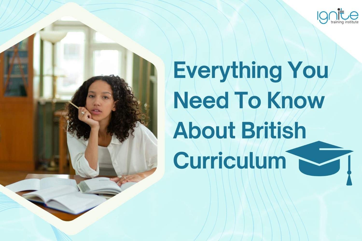 Everything You Need To Know About British Curriculum