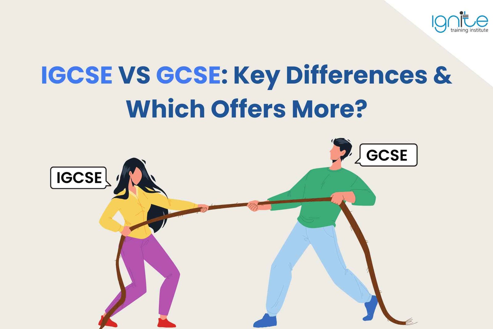 IGCSE VS GCSE: Key Differences & Which Offers More?