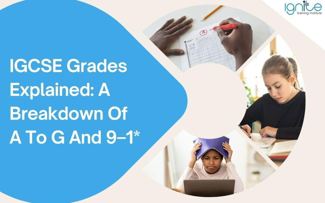 IGCSE Grades Explained: A Breakdown Of A To G And 9–1*