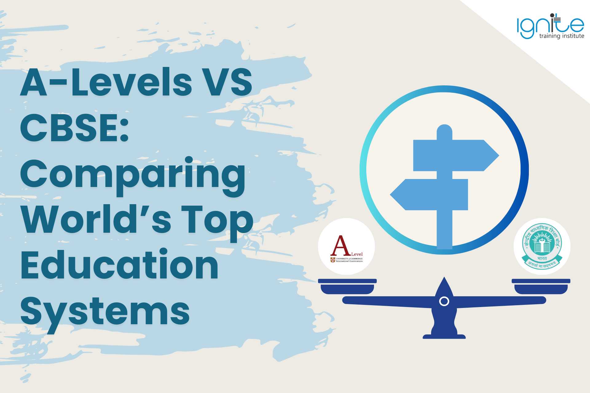 A-Levels VS CBSE: Comparing World’s Top Education Systems