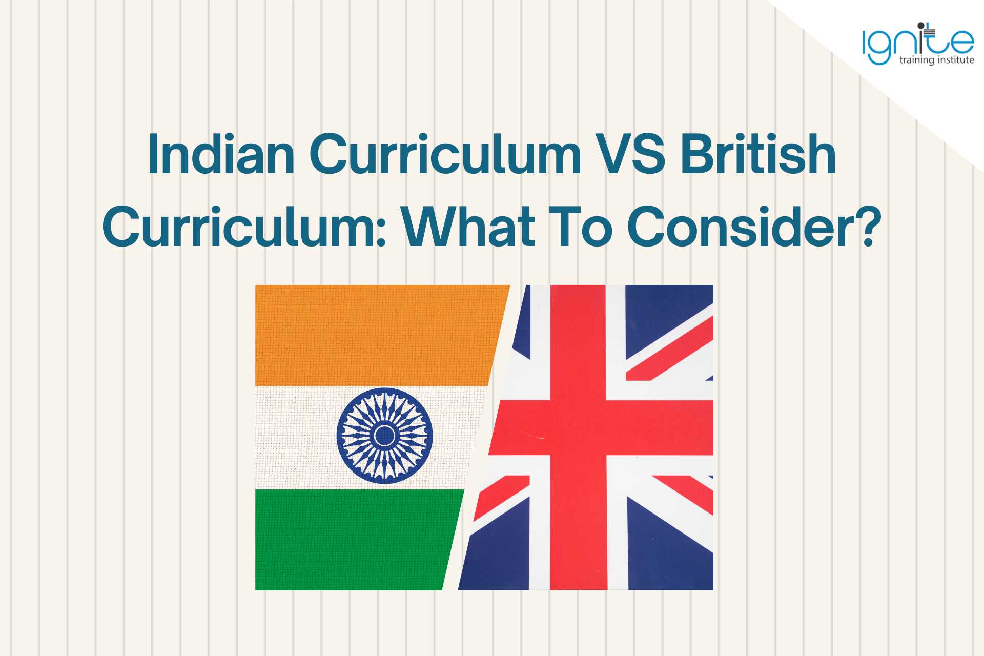 Indian Curriculum VS British Curriculum: What To Consider?