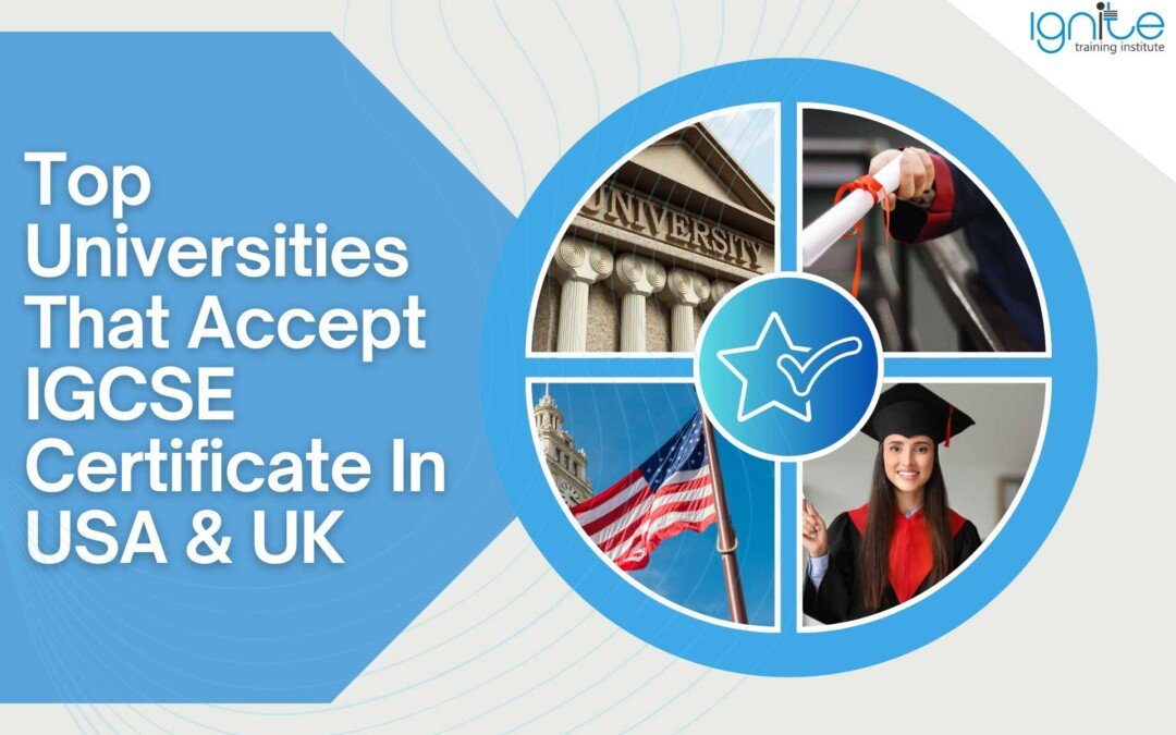 Top Universities That Accept IGCSE Certificate In USA & UK