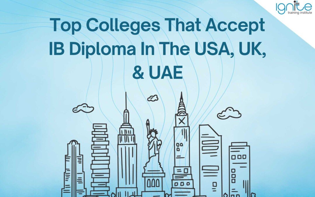 Top Colleges That Accept IB Diploma In The USA, UK, & UAE