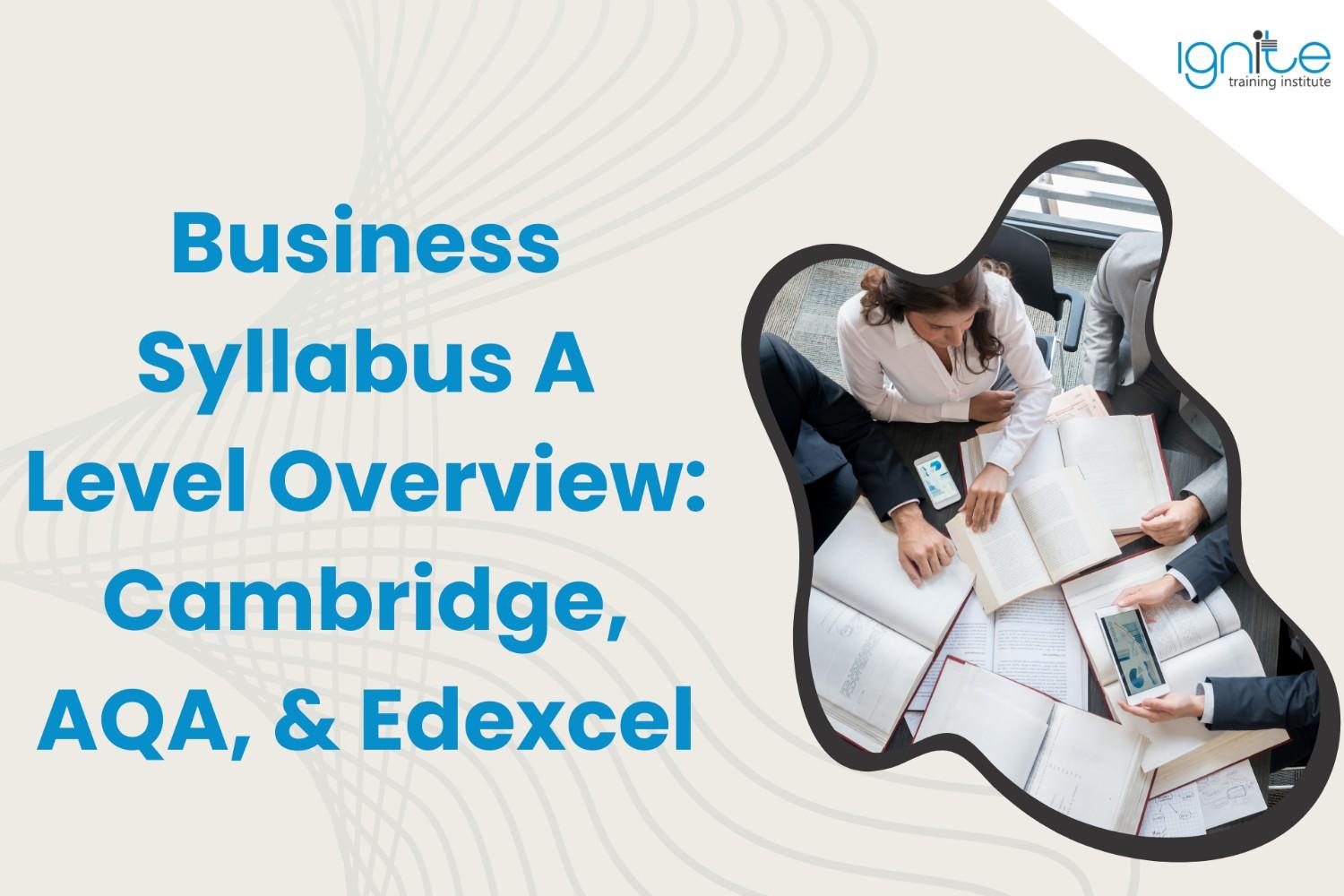 Business Syllabus A Level Overview: Cambridge, AQA, & Edexcel