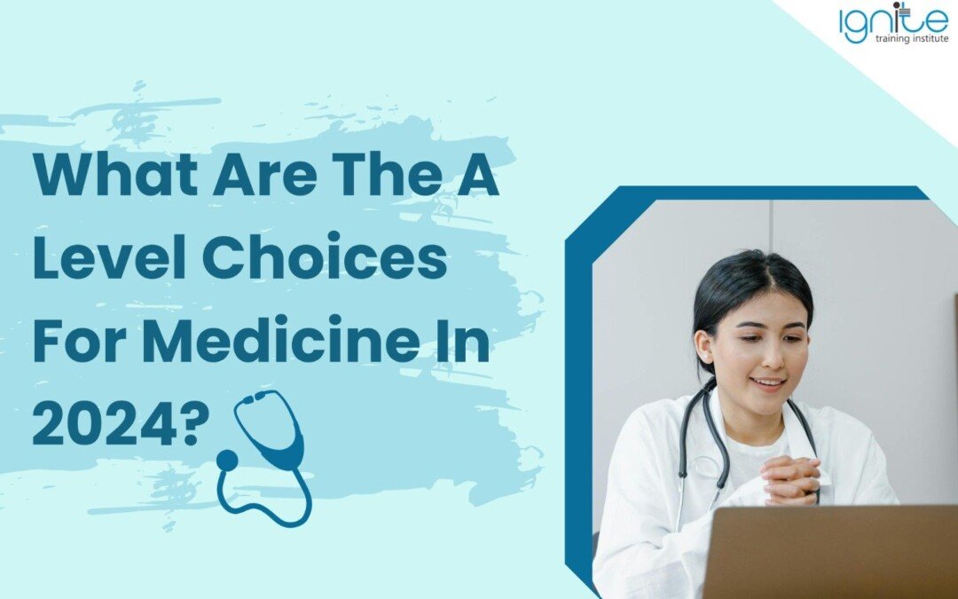 What Are The A Level Choices For Medicine In 2024?  