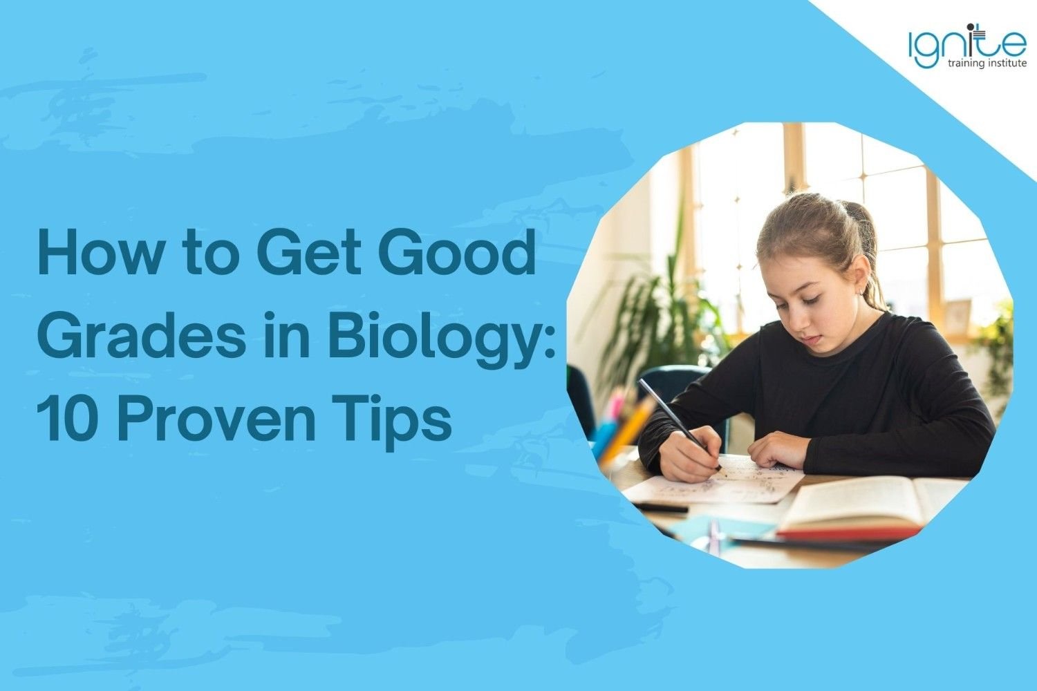  How to Get Good Grades in Biology: 10 Proven Tips