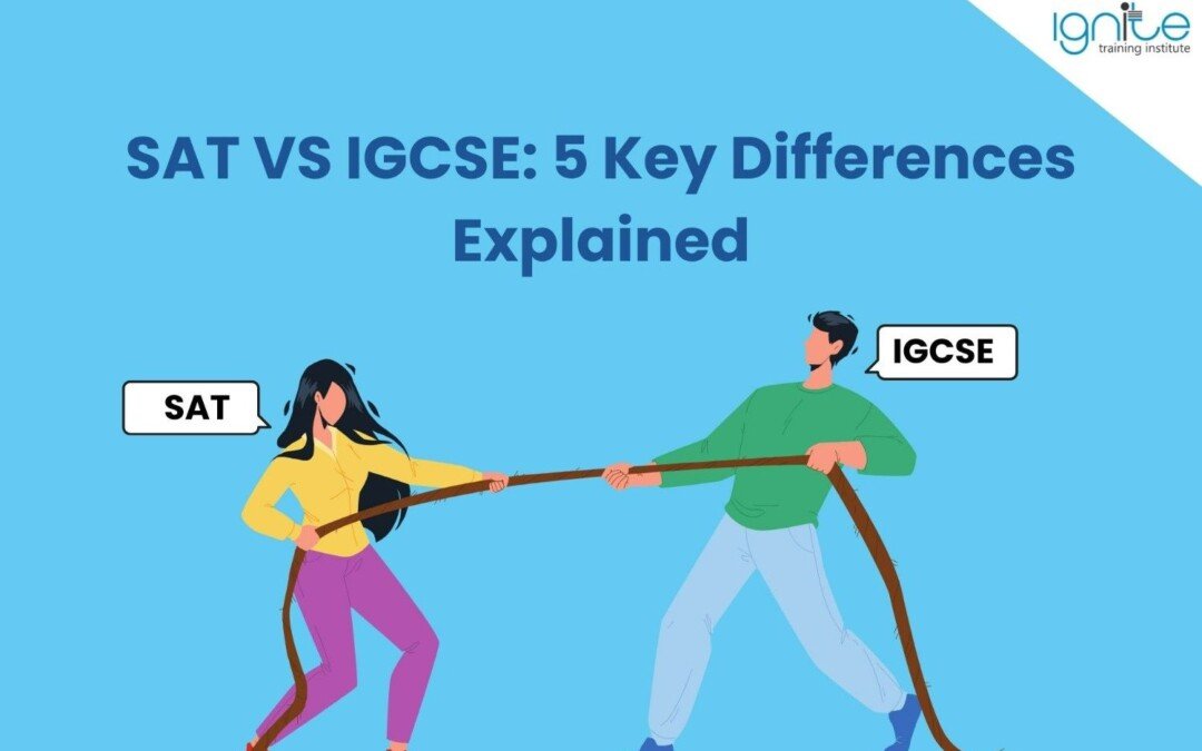 SAT VS IGCSE: 5 Key Differences Explained