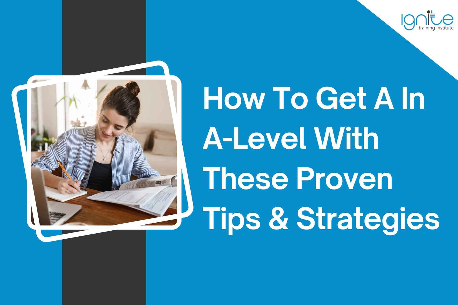 How To Get A In A-Level With These Proven Tips & Strategies