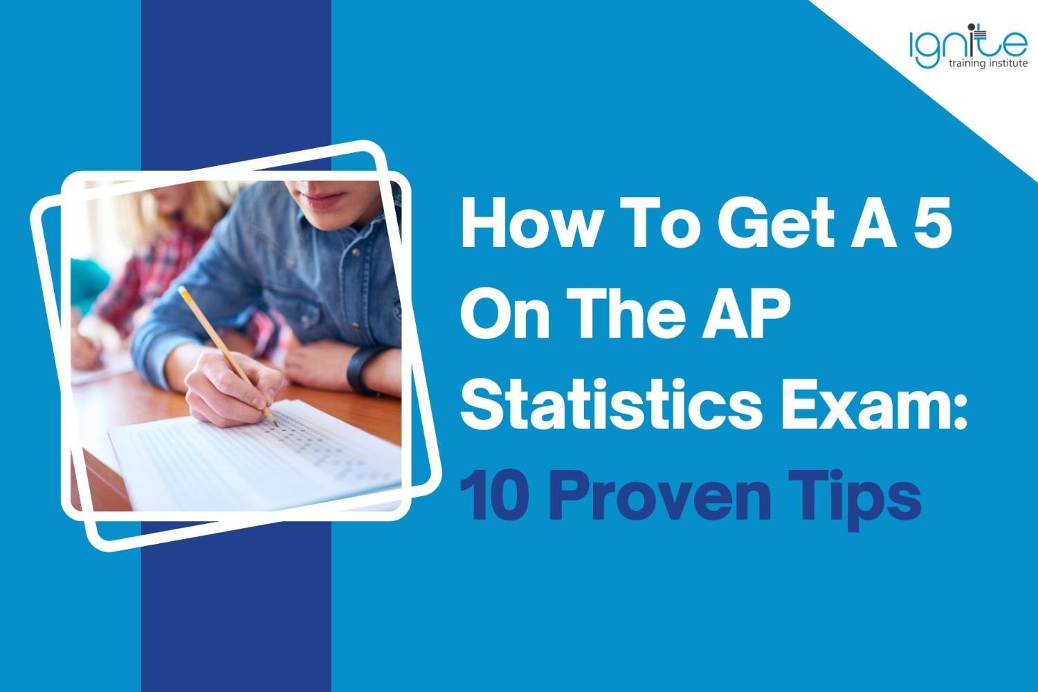 How To Get A 5 On The AP Statistics Exam: 10 Proven Tips