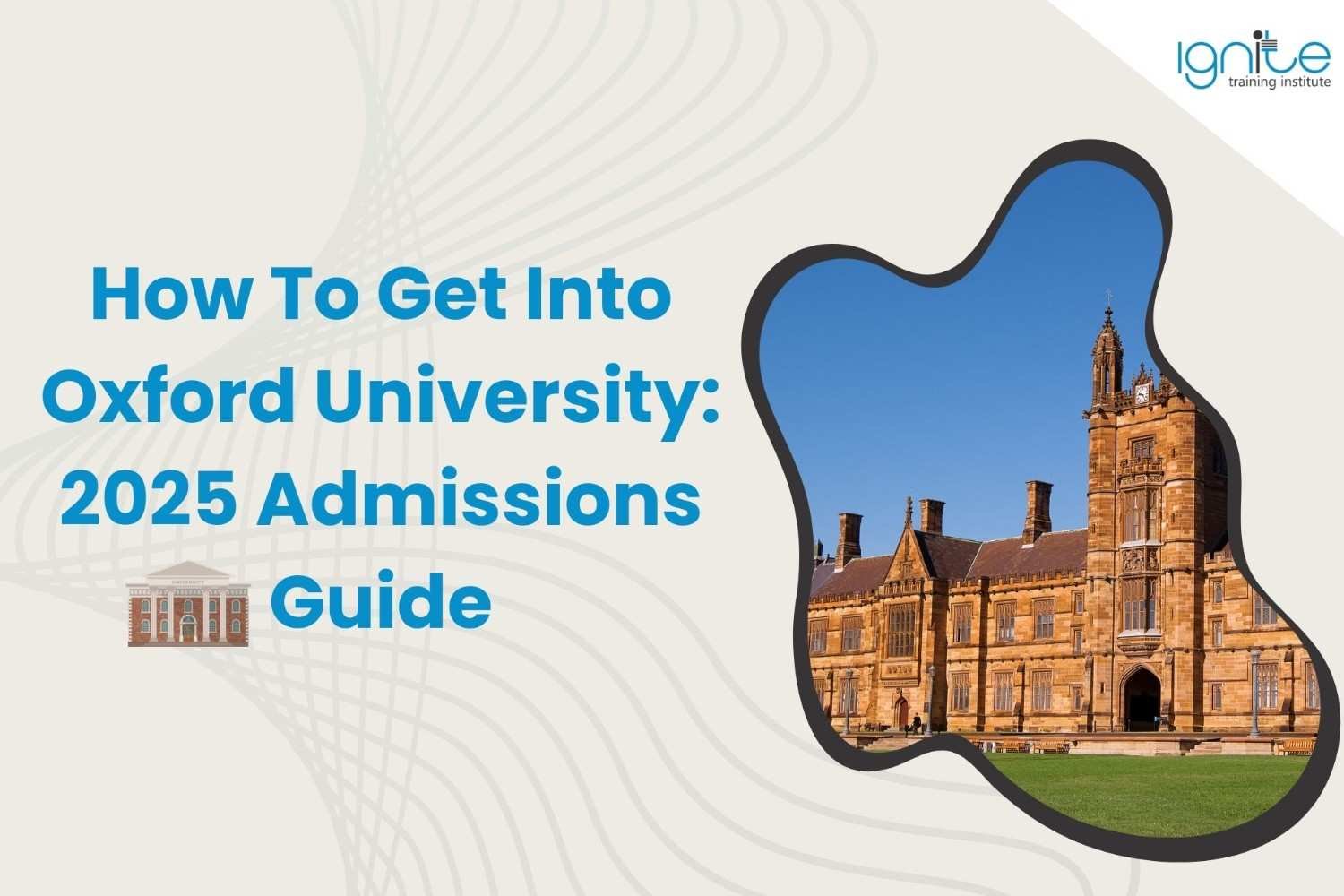 How To Get Into Oxford University: 2025 Admissions Guide